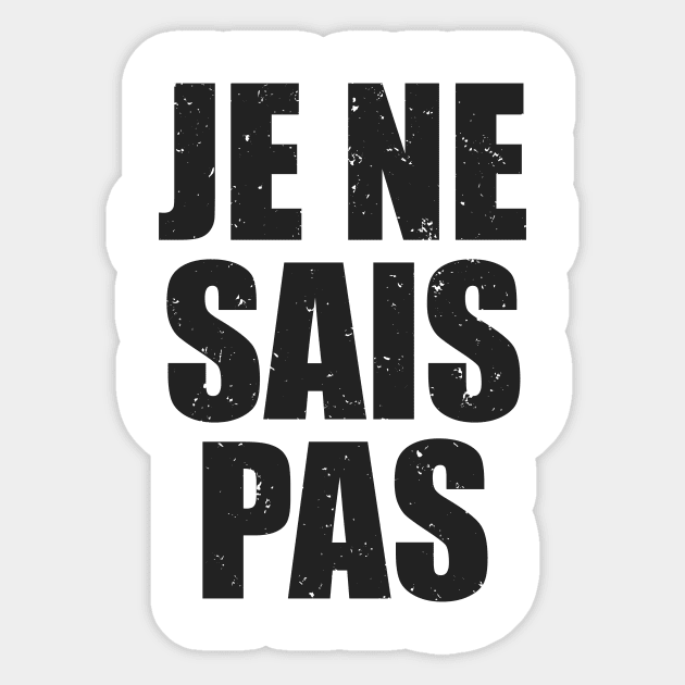 Je ne sais Pas Sticker by avshirtnation